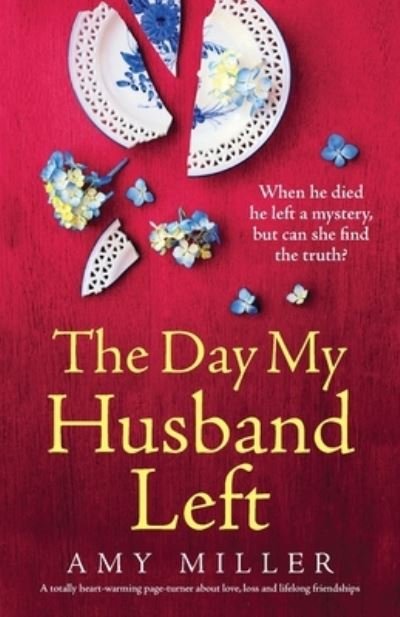 The Day My Husband Left: A totally heart-warming page-turner about love, loss and lifelong friendships - Amy Miller - Kirjat - Bookouture - 9781800190733 - torstai 21. tammikuuta 2021