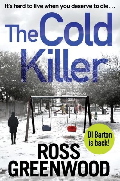 Cover for Ross Greenwood · The Cold Killer: A BRAND NEW gripping crime thriller from Ross Greenwood - The DI Barton Series (Pocketbok) [Large type / large print edition] (2021)