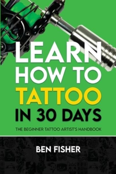 Cover for Ben Fisher · Learn How to Tattoo in 30 Days (Book) (2024)