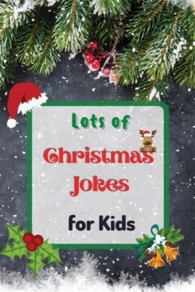 Cover for Roxie Lukes · Lots of Christmas Jokes for Kids: Interactive Christmas Game Joke Book for Kids and Family (Paperback Book) (2021)