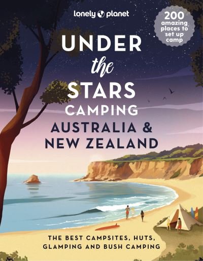 Cover for Lonely Planet · Lonely Planet Reference Guides: Under the Stars Camping Australia and New Zealand (Bound Book) (2024)