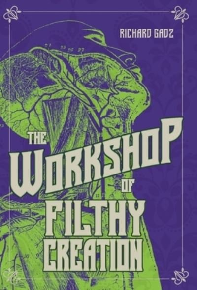 Richard Gadz · The Workshop of Filthy Creation (Hardcover Book) (2021)