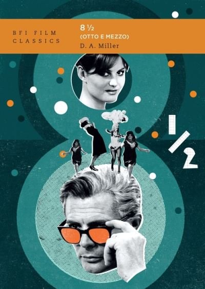 Cover for Miller, D. A. (University of California, Berkeley, USA) · Eight and a Half (Otto e mezzo) - BFI Film Classics (Paperback Bog) (2022)