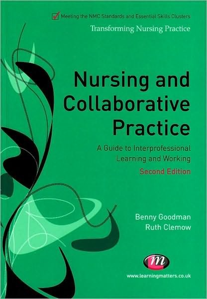 Cover for Benny Goodman · Nursing and Collaborative Practice: A guide to interprofessional learning and working - Transforming Nursing Practice Series (Paperback Bog) [2 Revised edition] (2010)