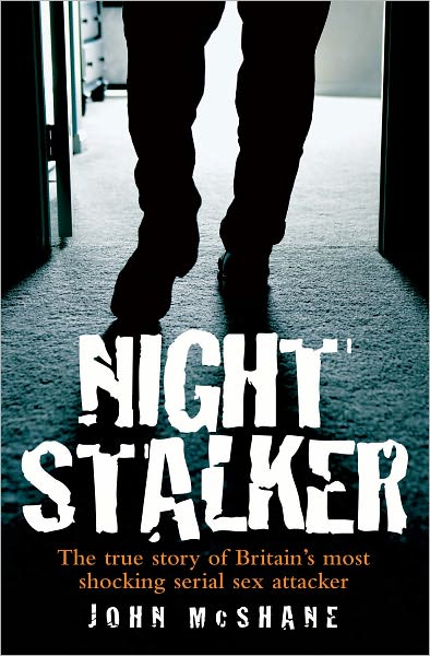 Cover for John McShane · Night Stalker: The True Story of Delroy Grant, Britain's Most Shocking Serial Sex Attacker (Paperback Book) (2011)