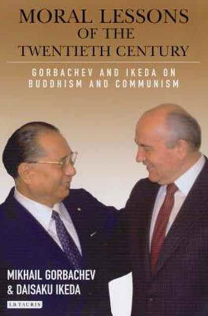 Cover for Daisaku Ikeda · Moral Lessons of the Twentieth Century: Gorbachev and Ikeda on Buddhism and Communism - Echoes and Reflections Series (Hardcover Book) (2020)