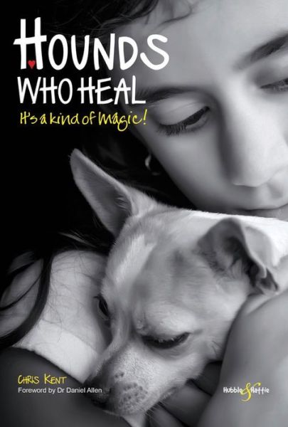 Cover for Chris Kent · Hounds Who Heal: It’S a Kind of Magic (Paperback Book) (2017)