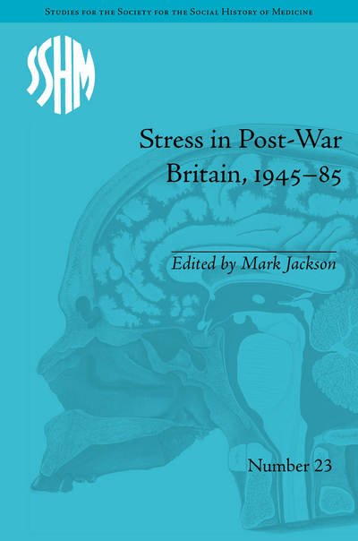 Cover for Mark Jackson · Stress in Post-War Britain, 1945–85 - Studies for the Society for the Social History of Medicine (Hardcover Book) (2015)