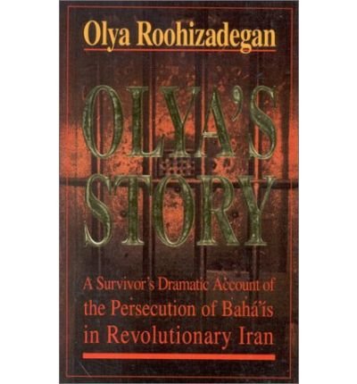 Cover for Olya Roohizadegan · Olya's Story: A Survivor's Personal and Dramatic Account of the Persecution of  Baha'is in Revolutionary Iran (Paperback Book) (1993)