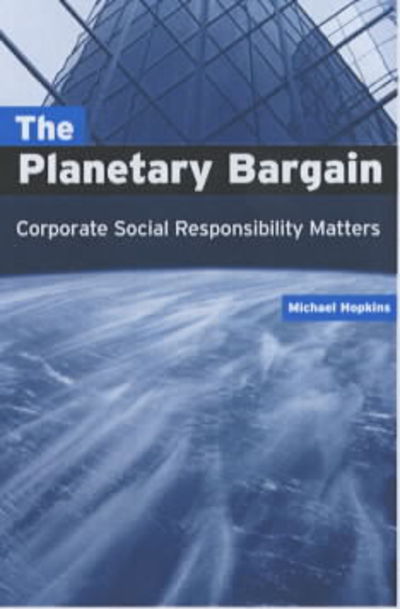 Cover for Michael Hopkins · The Planetary Bargain: Corporate Social Responsibility Matters (Hardcover Book) (2003)