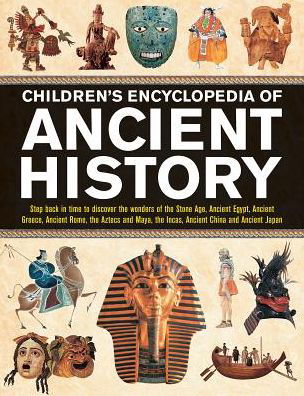 Cover for Philip Steele · Children's Encyclopedia of Ancient History: Step back in time to discover the wonders of the Stone Age, Ancient Egypt, Ancient Greece, Ancient Rome, the Aztecs and Maya, the Incas, Ancient China and Ancient Japan (Hardcover bog) (2019)