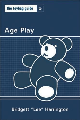 Cover for Lee 'Bridgett' Harrington · The Toybag Guide To Age Play (Paperback Book) (2008)