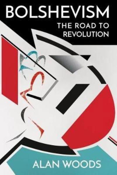 Cover for Alan Woods · Bolshevism: The Road to Revolution (Paperback Book) [2nd edition] (2018)