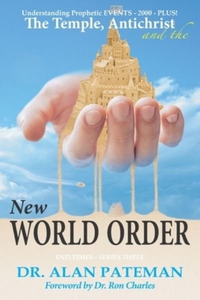 Cover for Alan Pateman · The Temple, Antichrist and the New World Order, Understanding Prophetic EVENTS-2000-PLUS! (Paperback Bog) (2018)