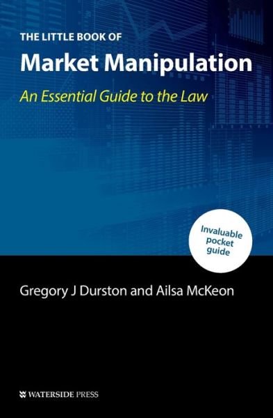 Cover for Gregory J Durston · The Little Book of Market Manipulation: An Essential Guide to the Law (Paperback Book) (2020)