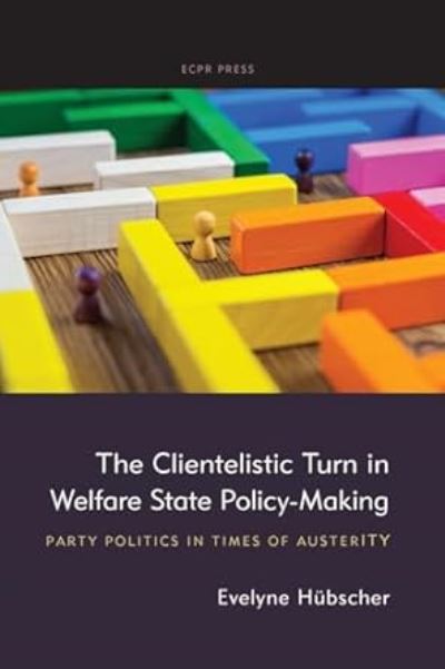 Clientelistic Turn in Welfare State Policy-Making - Evelyne Hübscher - Books - ECPR Press - 9781910259733 - May 31, 2024