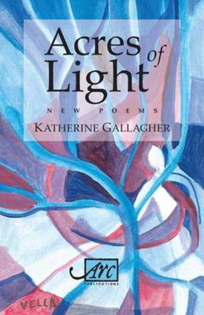 Cover for Katherine Gallagher · Acres of Light (Paperback Book) (2016)