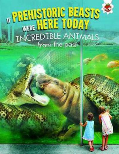 Cover for Matthew Rake · Incredible Animals - If Prehistoric Beasts Were Here Today (Paperback Book) (2017)