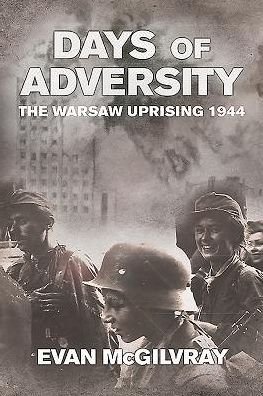 Cover for Evan McGilvray · Days of Adversity: The Warsaw Uprising 1944 (Paperback Book) (2016)