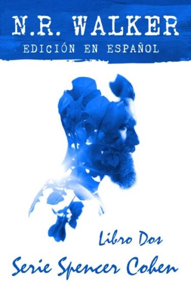 Spencer Cohen, Libro Dos - N R Walker - Bøger - Blueheart Press - 9781925886733 - 28. april 2022