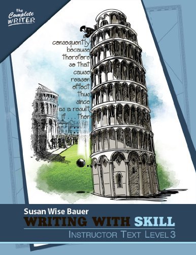 Writing With Skill, Level 3: Instructor Text - The Complete Writer - Susan Wise Bauer - Books - Peace Hill Press - 9781933339733 - November 16, 2014