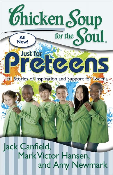 Cover for Canfield, Jack (The Foundation for Self-esteem) · Chicken Soup for the Soul: Just for Preteens: 101 Stories of Inspiration and Support for Tweens - Chicken Soup for the Soul (Taschenbuch) (2011)