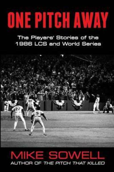 Cover for Mike Sowell · One Pitch Away: The Players' Stories of the 1986 LCS and World Series (Paperback Book) (2016)