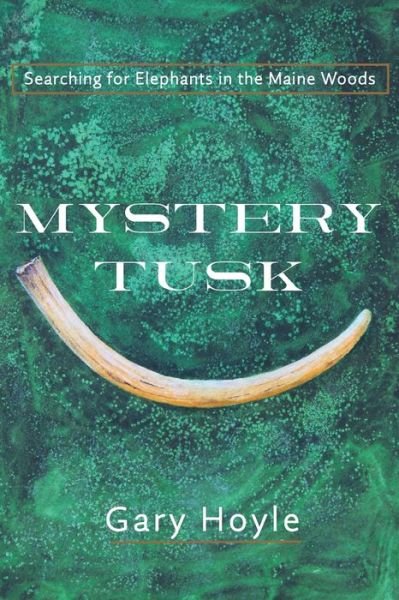 Mystery Tusk - Gary Hoyle - Livros - North Country Press - 9781943424733 - 1 de outubro de 2022