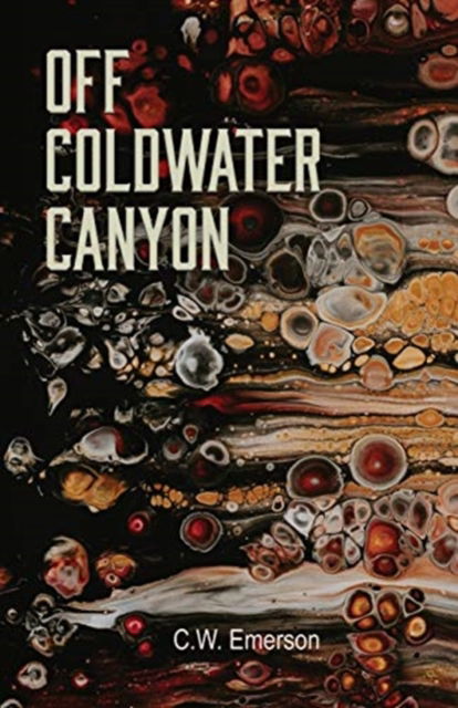Off Coldwater Canyon - C W Emerson - Books - Poetry Box - 9781948461733 - January 21, 2021