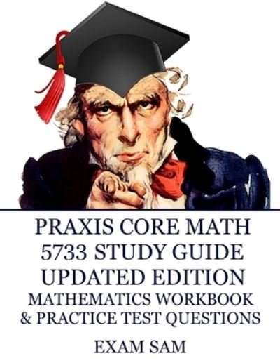 Cover for Exam Sam · Praxis Core Math 5733 Study Guide Updated Edition: with Mathematics Workbook and Practice Tests - Academic Skills for Educators (Paperback Book) (2021)