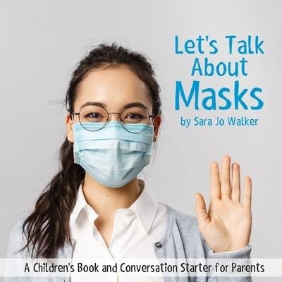 Cover for Sara Jo Walker · Let's Talk About Masks: A Children's Book and Conversation Starter for Parents (Taschenbuch) (2020)
