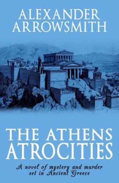 Cover for Alexander Arrowsmith · The Athens Atrocities (Paperback Book) (2019)