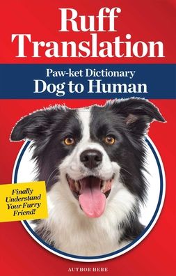 Ruff Translation: Paw-ket Dictionary Dog to Human - Jillian Blume - Książki - Centennial Books - 9781951274733 - 15 lipca 2021