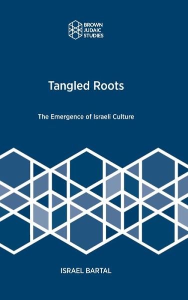 Cover for Israel Bartal · Tangled Roots: The Emergence of Israeli Culture (Hardcover bog) (2020)