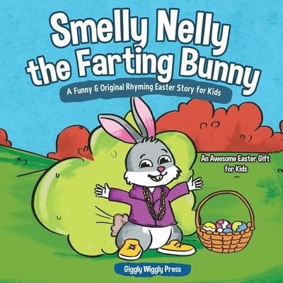 Cover for Giggly Wiggly Press · Smelly Nelly the Farting Bunny (Pocketbok) (2021)