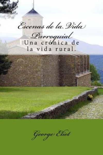 Cover for George Eliot · Escenas de la Vida Parroquial (Spanish) Edition (Paperback Book) (2017)