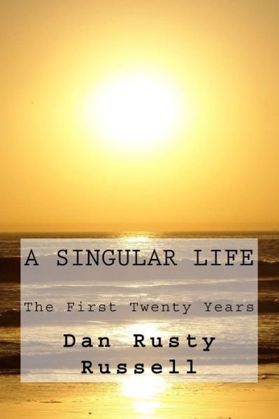 Dan Rusty Russell · A Singular Life (Paperback Book) (2017)