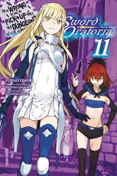 Cover for Fujino Omori · Is It Wrong to Try to Pick Up Girls in a Dungeon? Sword Oratoria, Vol. 11 (light novel) (Paperback Bog) (2020)
