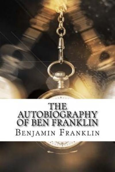 Cover for Benjamin Franklin · The Autobiography of Ben Franklin (Paperback Bog) (2017)