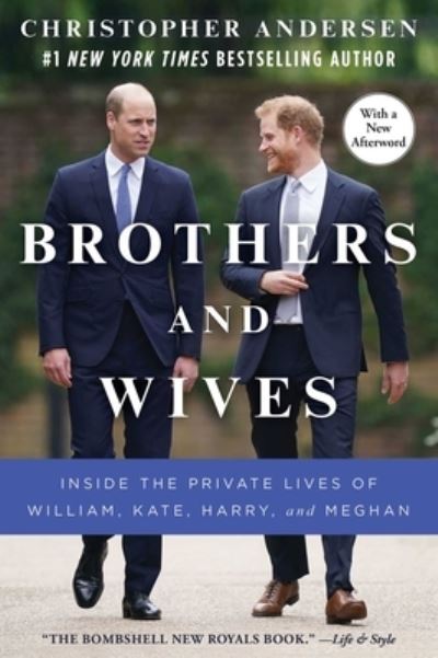 Brothers and Wives: Inside the Private Lives of William, Kate, Harry, and Meghan - Christopher Andersen - Books - Gallery Books - 9781982159733 - September 20, 2022