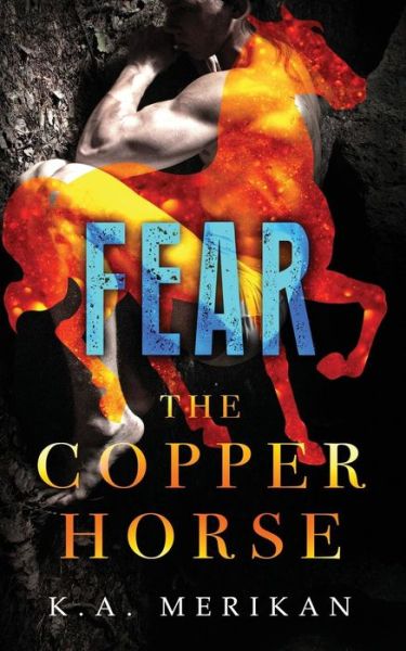 Cover for K a Merikan · Fear (the Copper Horse Book 1) (Gay Dark Romance Bdsm) (Paperback Book) (2018)