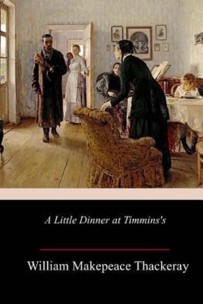 Cover for William Makepeace Thackeray · A Little Dinner at Timmins's (Taschenbuch) (2018)