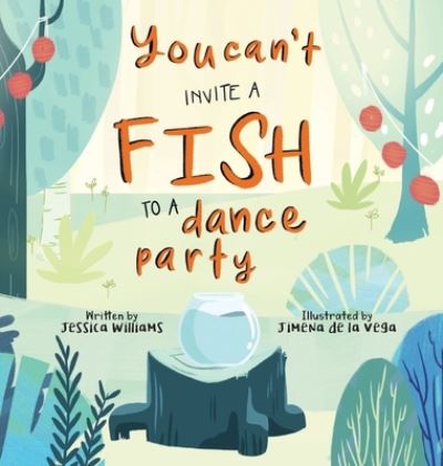 Cover for Jimena Williams · You Can't Invite a Fish to a Dance Party (Hardcover Book) (2019)