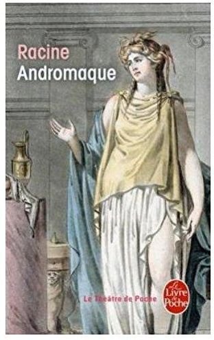Andromaque (Ldp Theatre) (French Edition) - Racine - Books - Livre de Poche - 9782253038733 - January 11, 2001