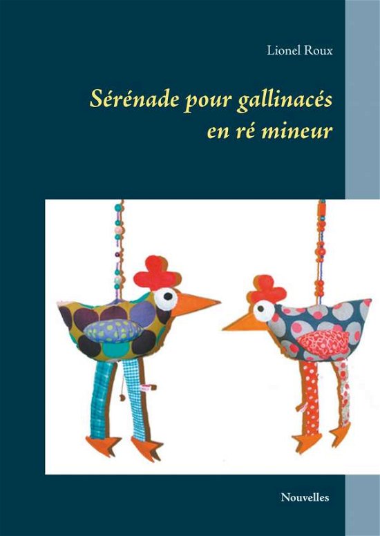 Cover for Roux · Sérénade pour gallinacés (Book)