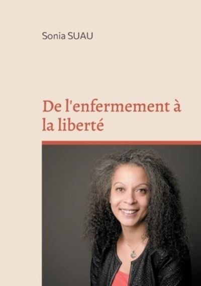 Cover for Sonia Suau · De l'enfermement à la liberté (Paperback Book) (2021)