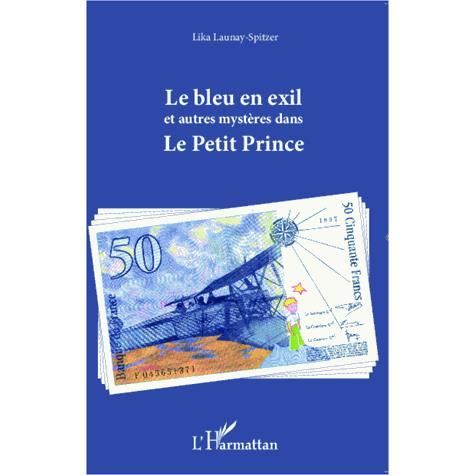 Cover for Lika Launay - Spitzer · Le bleu en exil et autres mystères dans Le Petit Prince (Paperback Book) (2020)