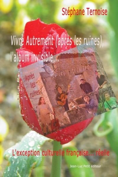 Cover for Ternoise Stephane · Vivre Autrement (Apres Les Ruines), L'album Invisible...: L'exception Culturelle Francaise... Reelle (Paperback Bog) (2015)