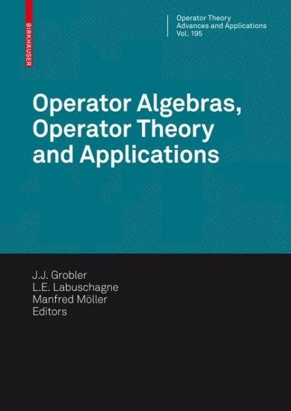 Cover for J J Grobler · Operator Algebras, Operator Theory and Applications: 18th International Workshop on Operator Theory and Applications, Potchefstroom, July 2007 (Hardcover Book) (2009)