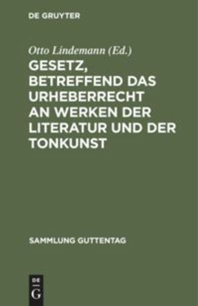 Cover for Otto Lindemann · Gesetz, Betreffend das Urheberrecht an Werken der Literatur und der Tonkunst (Book) (1910)